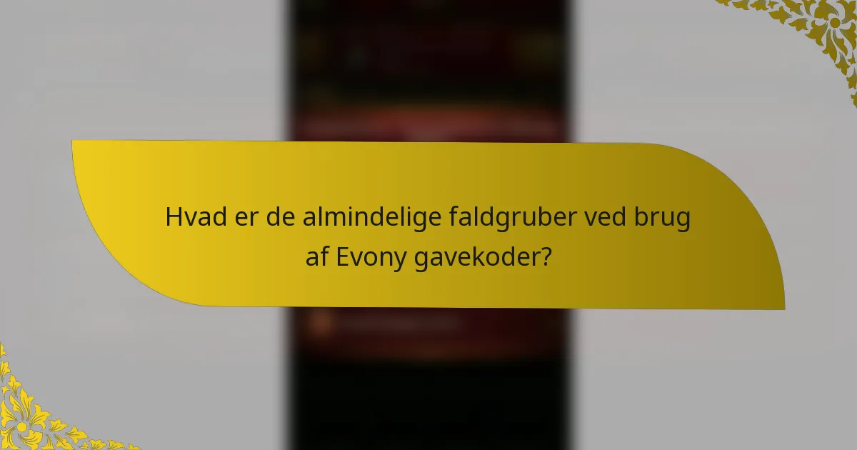 Hvad er de almindelige faldgruber ved brug af Evony gavekoder?