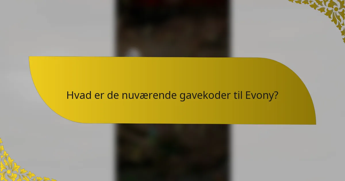 Hvad er de nuværende gavekoder til Evony?
