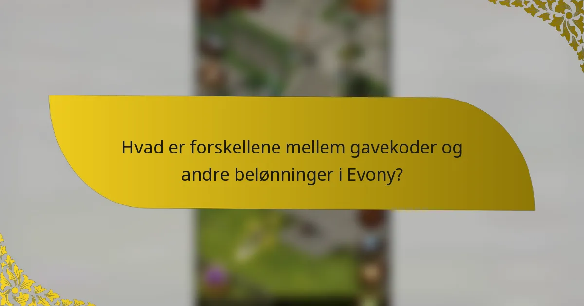 Hvad er forskellene mellem gavekoder og andre belønninger i Evony?