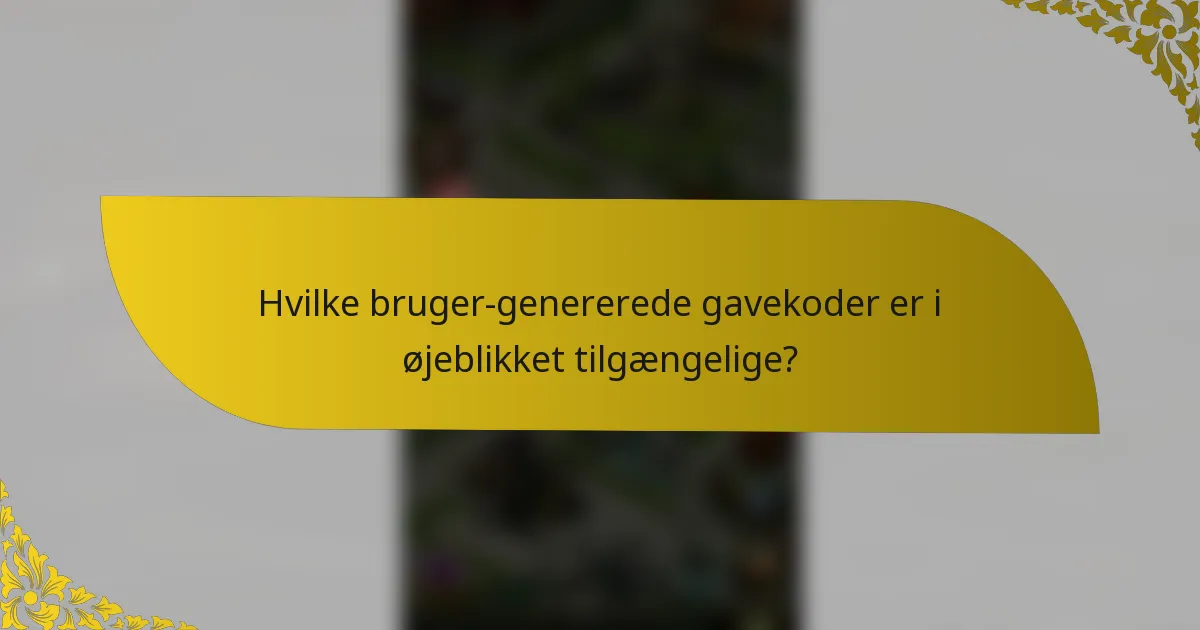 Hvilke bruger-genererede gavekoder er i øjeblikket tilgængelige?