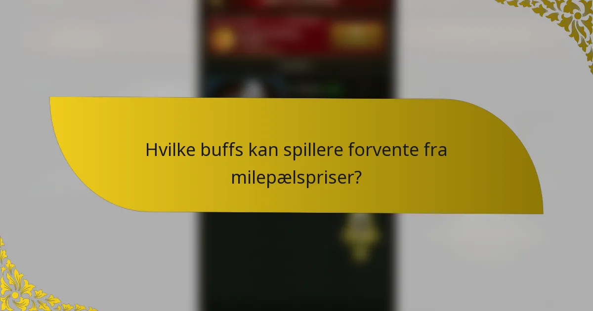 Hvilke buffs kan spillere forvente fra milepælspriser?