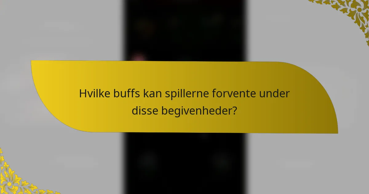 Hvilke buffs kan spillerne forvente under disse begivenheder?