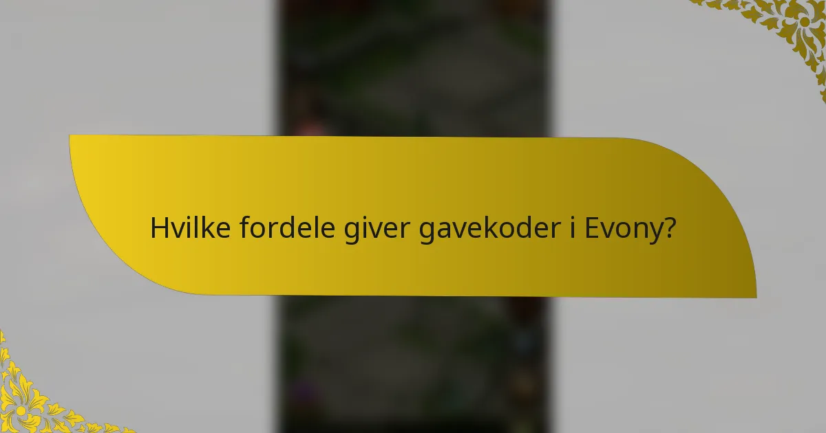 Hvilke fordele giver gavekoder i Evony?