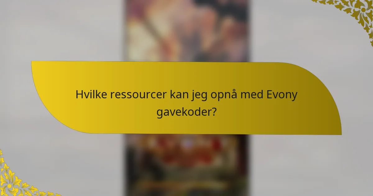 Hvilke ressourcer kan jeg opnå med Evony gavekoder?