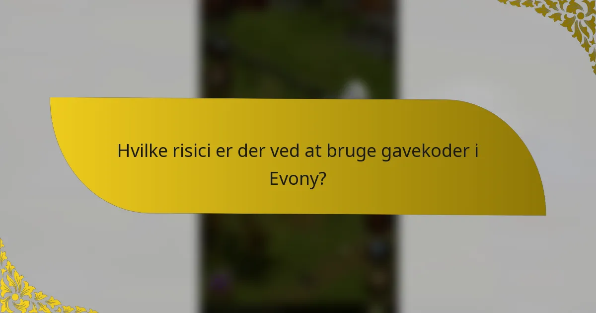 Hvilke risici er der ved at bruge gavekoder i Evony?