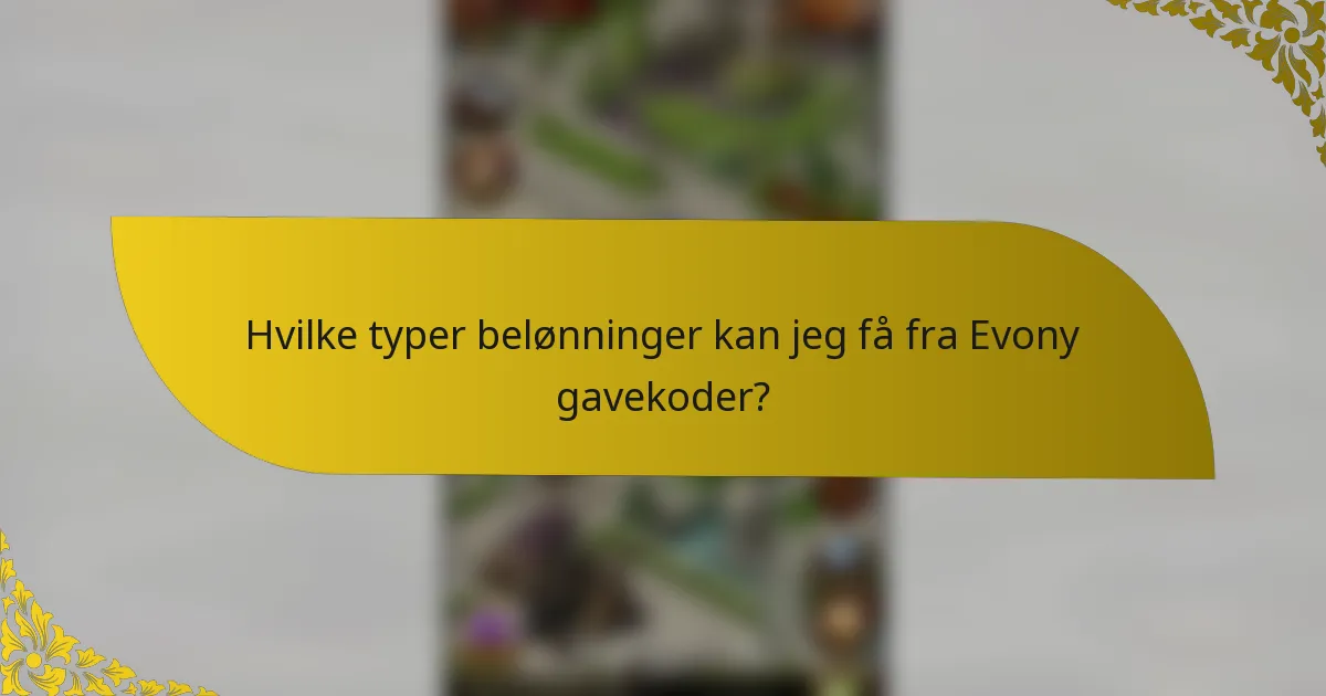 Hvilke typer belønninger kan jeg få fra Evony gavekoder?