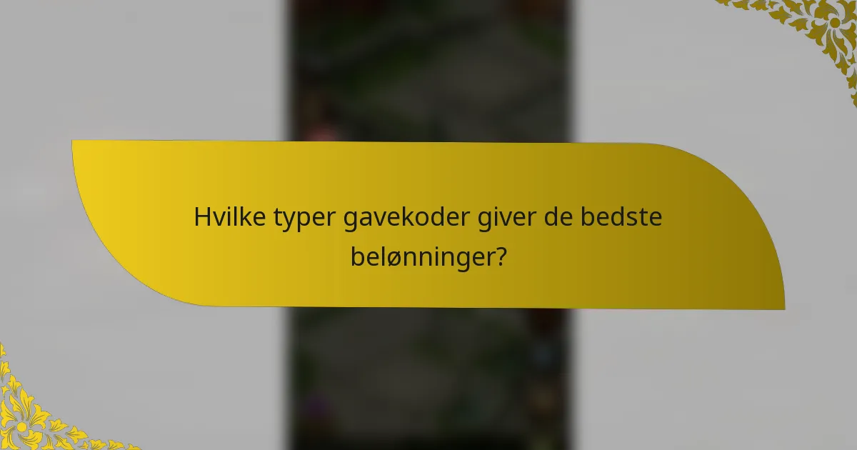 Hvilke typer gavekoder giver de bedste belønninger?