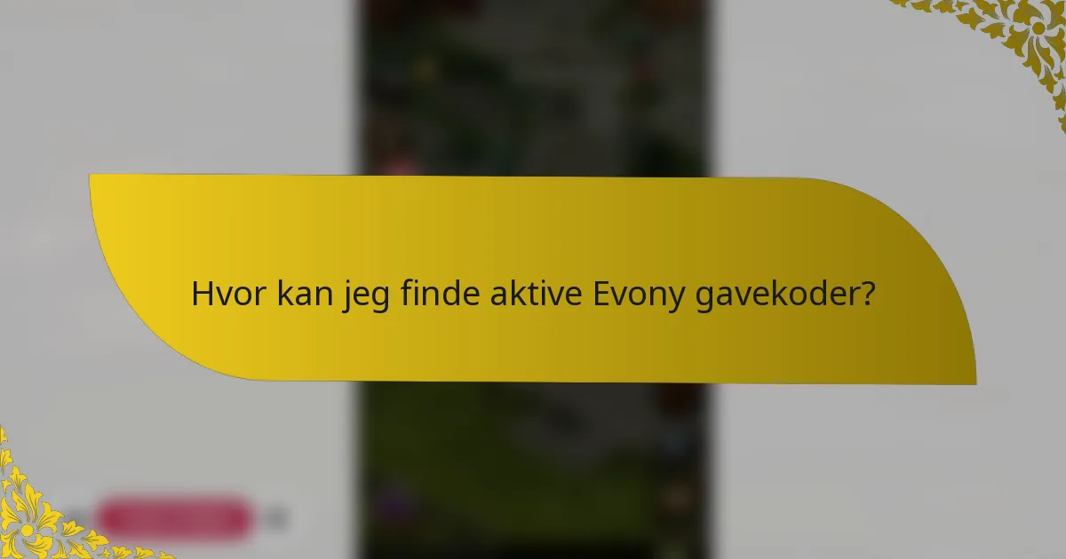 Hvor kan jeg finde aktive Evony gavekoder?