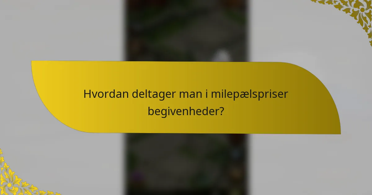 Hvordan deltager man i milepælspriser begivenheder?