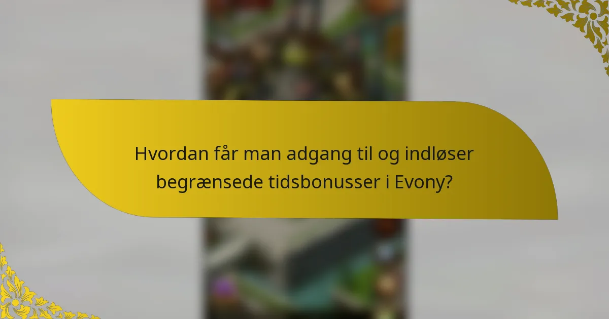 Hvordan får man adgang til og indløser begrænsede tidsbonusser i Evony?