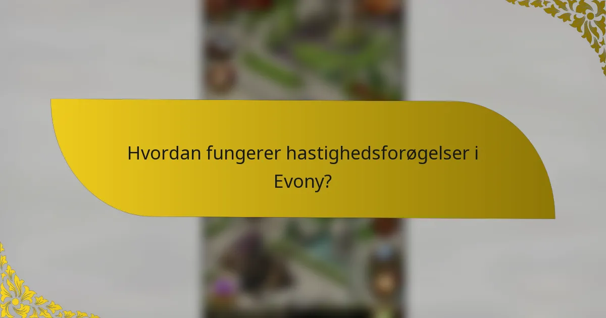 Hvordan fungerer hastighedsforøgelser i Evony?