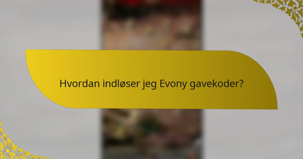 Hvordan indløser jeg Evony gavekoder?