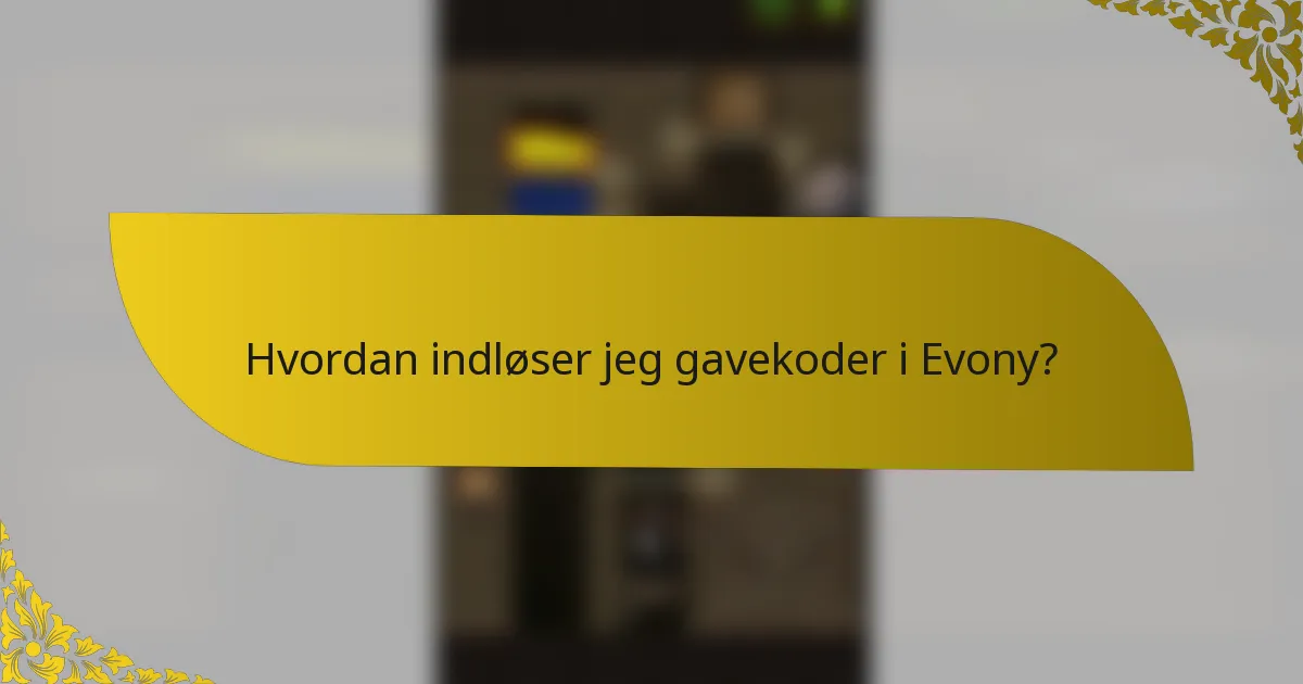 Hvordan indløser jeg gavekoder i Evony?