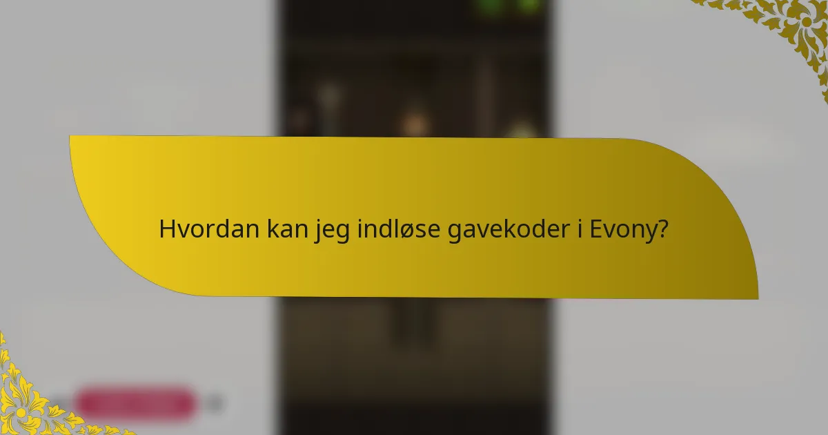 Hvordan kan jeg indløse gavekoder i Evony?