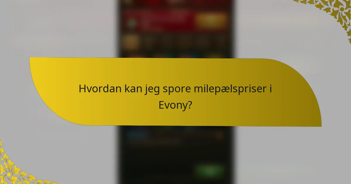 Hvordan kan jeg spore milepælspriser i Evony?